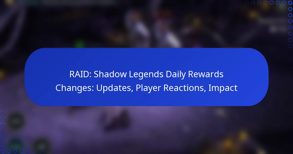 RAID: Shadow Legends Daily Rewards Changes: Updates, Player Reactions, Impact