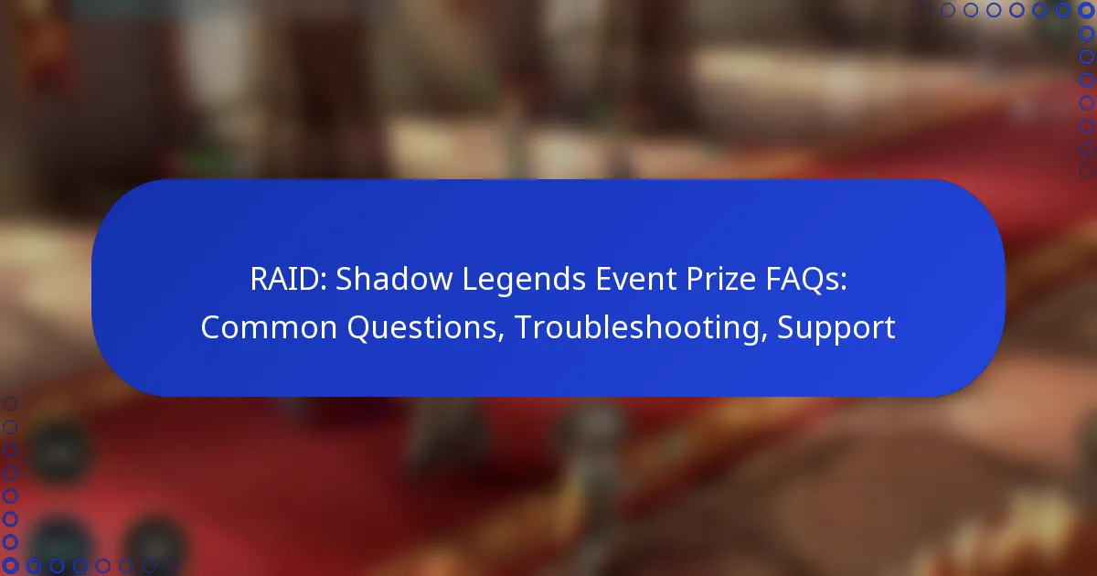 RAID: Shadow Legends Event Prize FAQs: Common Questions, Troubleshooting, Support