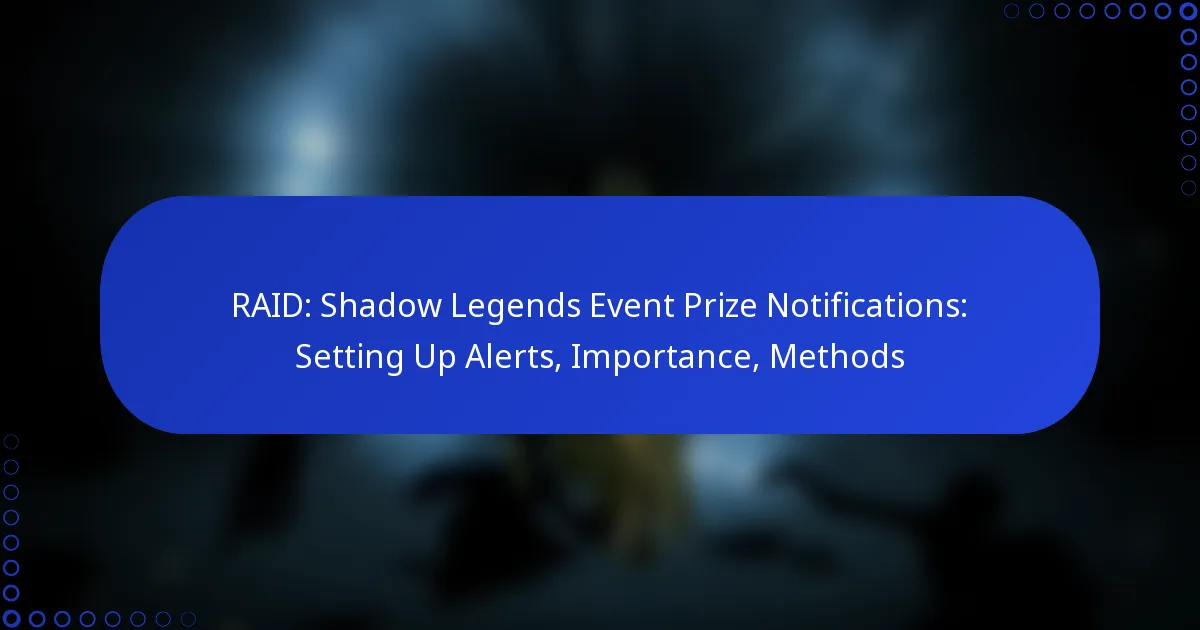 RAID: Shadow Legends Event Prize Notifications: Setting Up Alerts, Importance, Methods