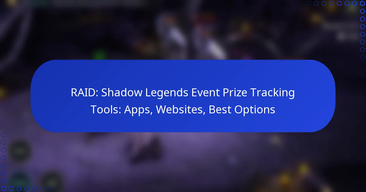 RAID: Shadow Legends Event Prize Tracking Tools: Apps, Websites, Best Options