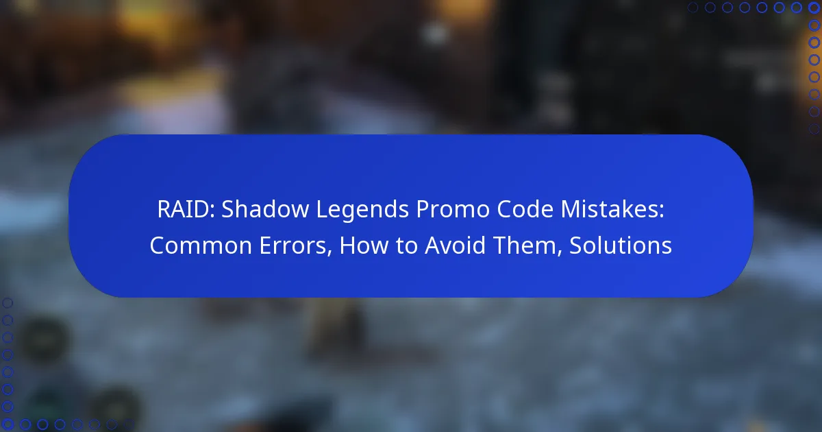 RAID: Shadow Legends Promo Code Mistakes: Common Errors, How to Avoid Them, Solutions