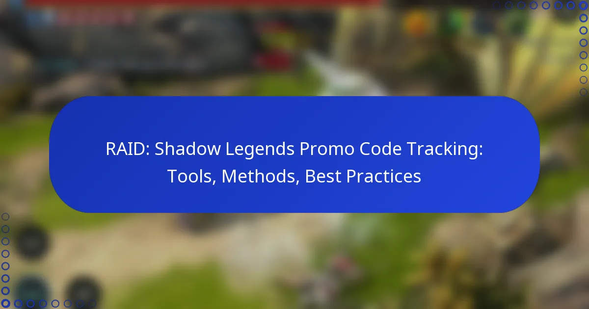 RAID: Shadow Legends Promo Code Tracking: Tools, Methods, Best Practices
