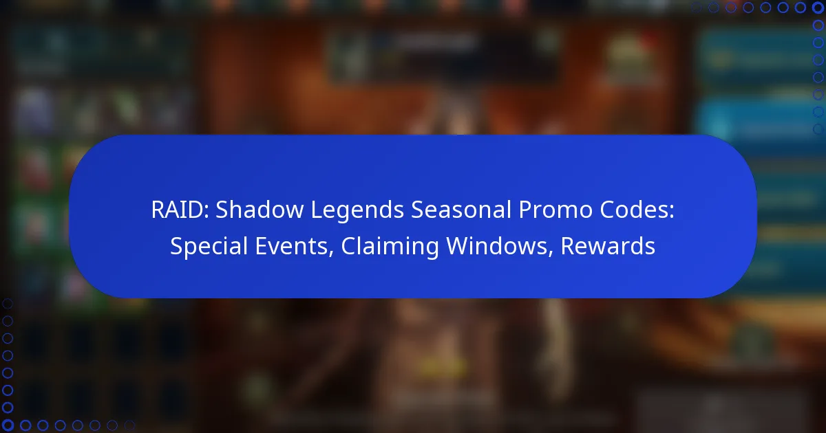RAID: Shadow Legends Seasonal Promo Codes: Special Events, Claiming Windows, Rewards