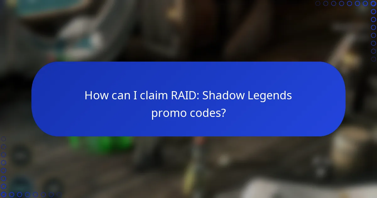 How can I claim RAID: Shadow Legends promo codes?