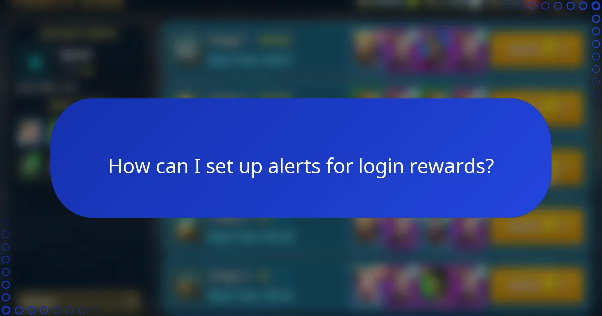 How can I set up alerts for login rewards?