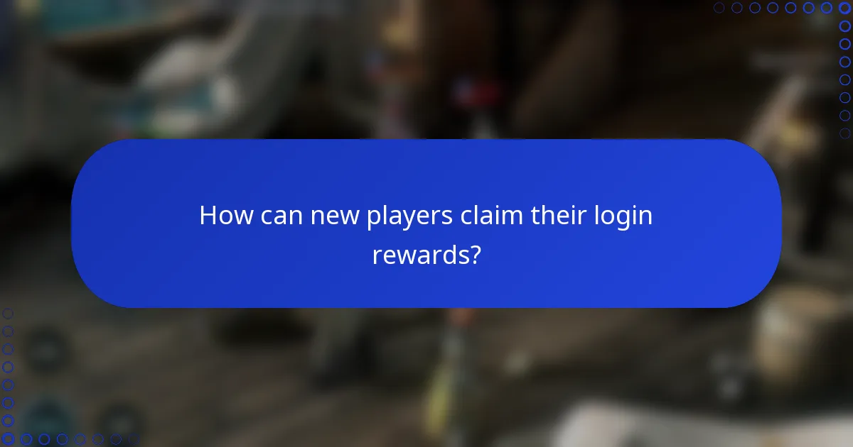 How can new players claim their login rewards?