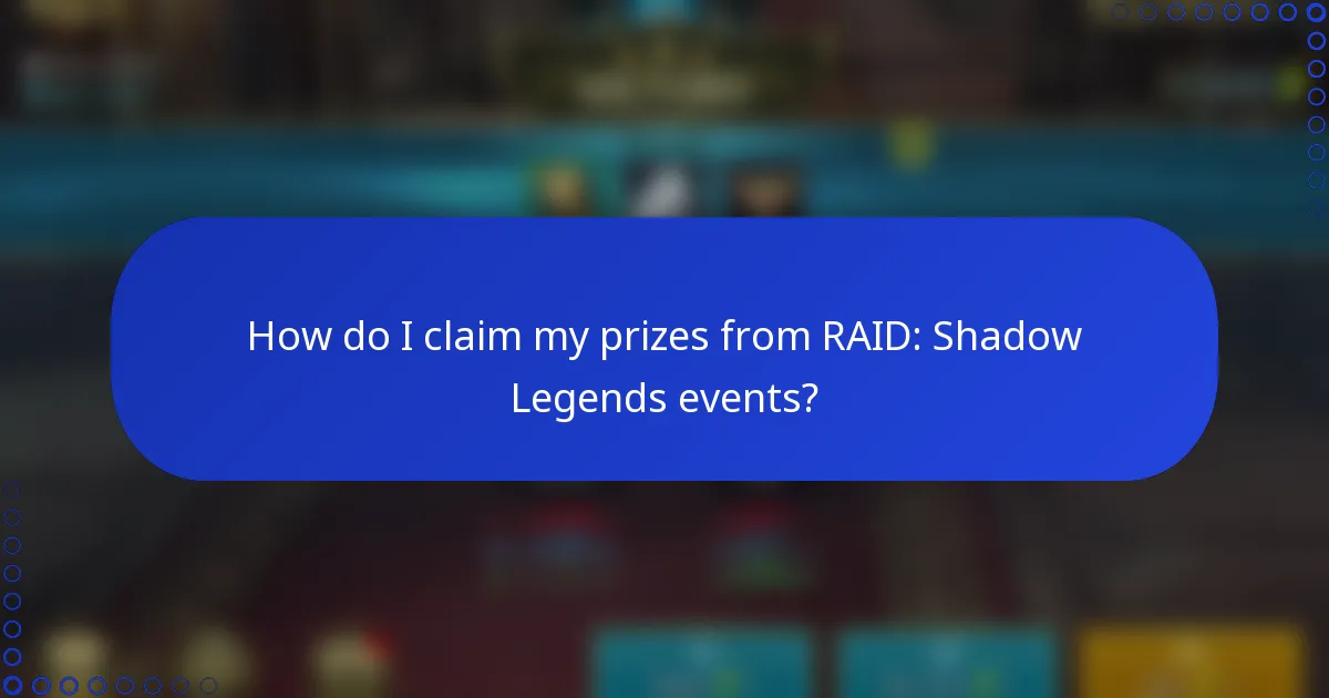 How do I claim my prizes from RAID: Shadow Legends events?