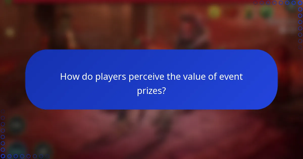How do players perceive the value of event prizes?