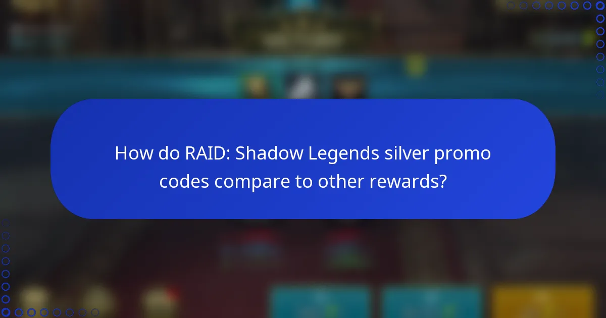 How do RAID: Shadow Legends silver promo codes compare to other rewards?