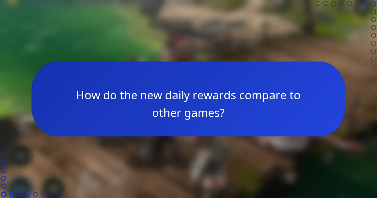 How do the new daily rewards compare to other games?