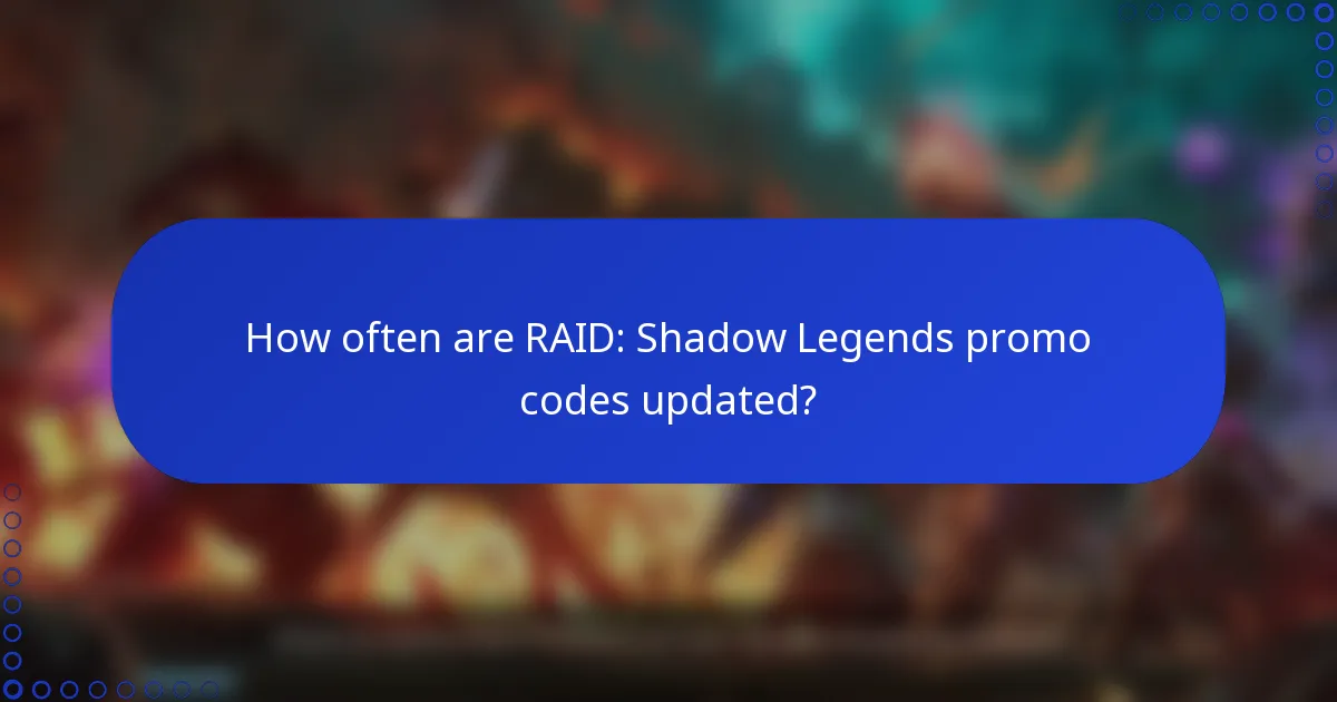 How often are RAID: Shadow Legends promo codes updated?