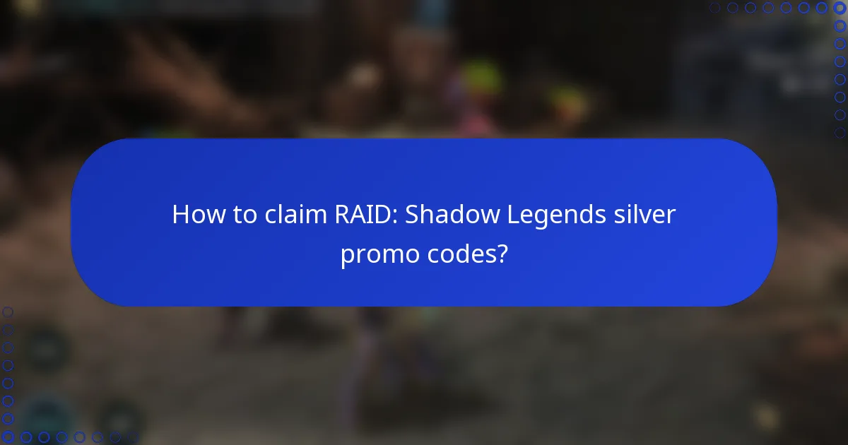 How to claim RAID: Shadow Legends silver promo codes?