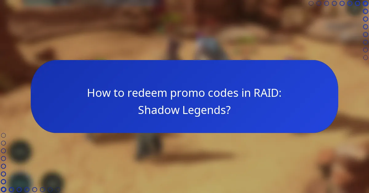 How to redeem promo codes in RAID: Shadow Legends?