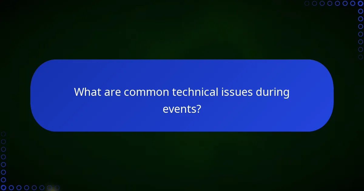 What are common technical issues during events?