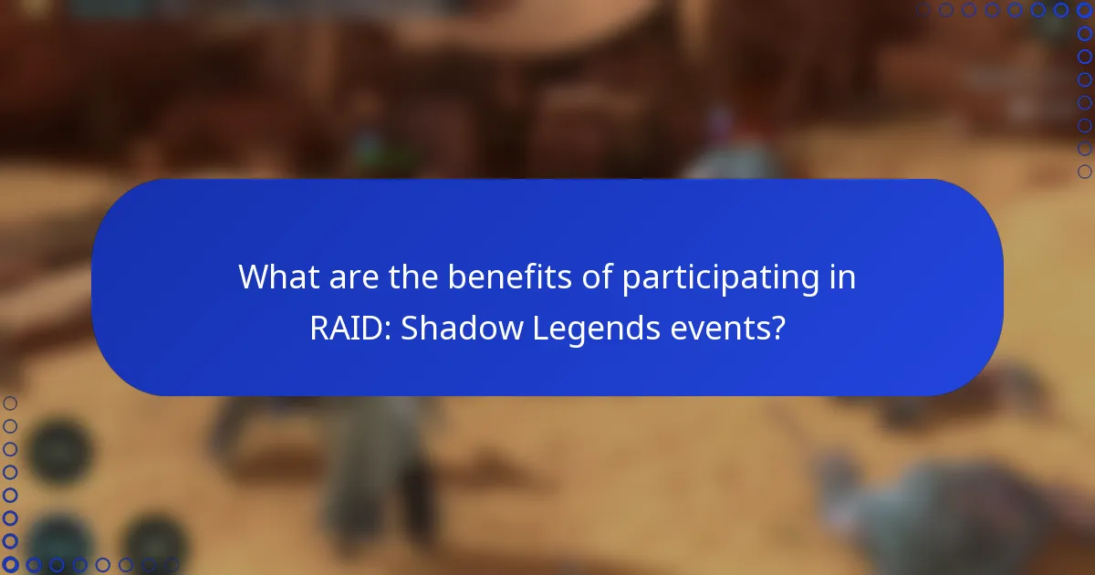 What are the benefits of participating in RAID: Shadow Legends events?