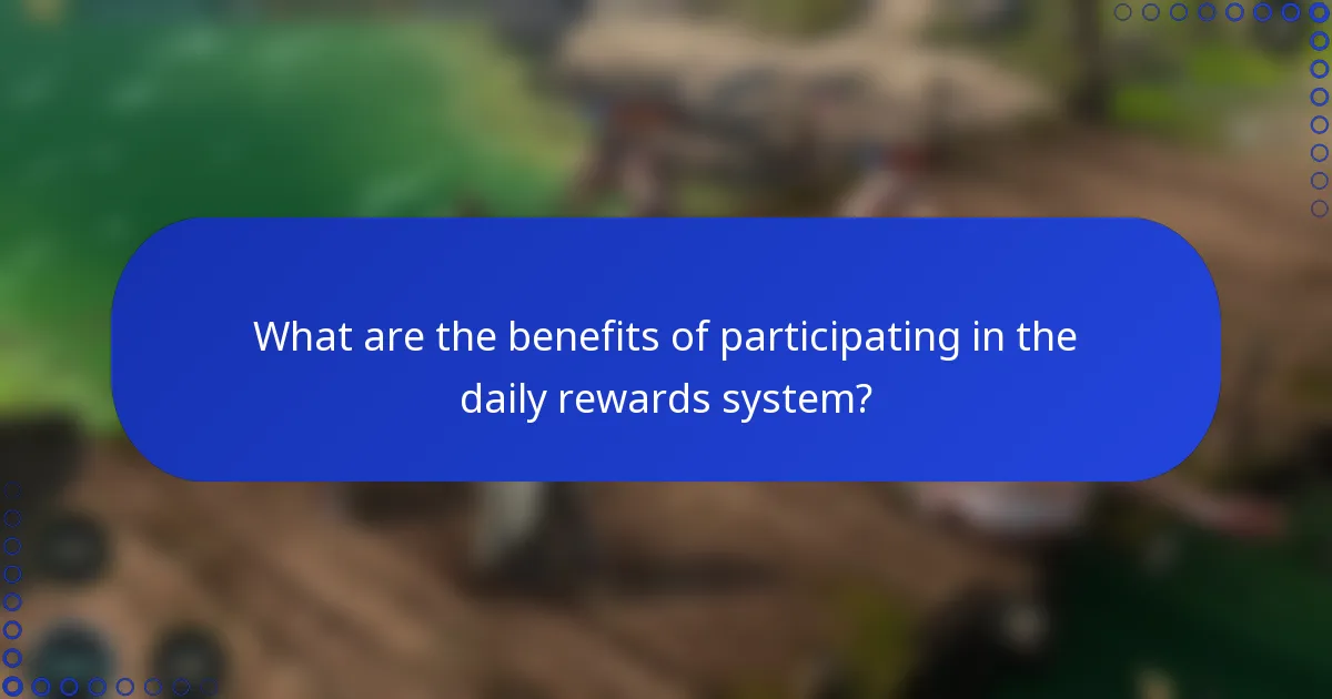 What are the benefits of participating in the daily rewards system?