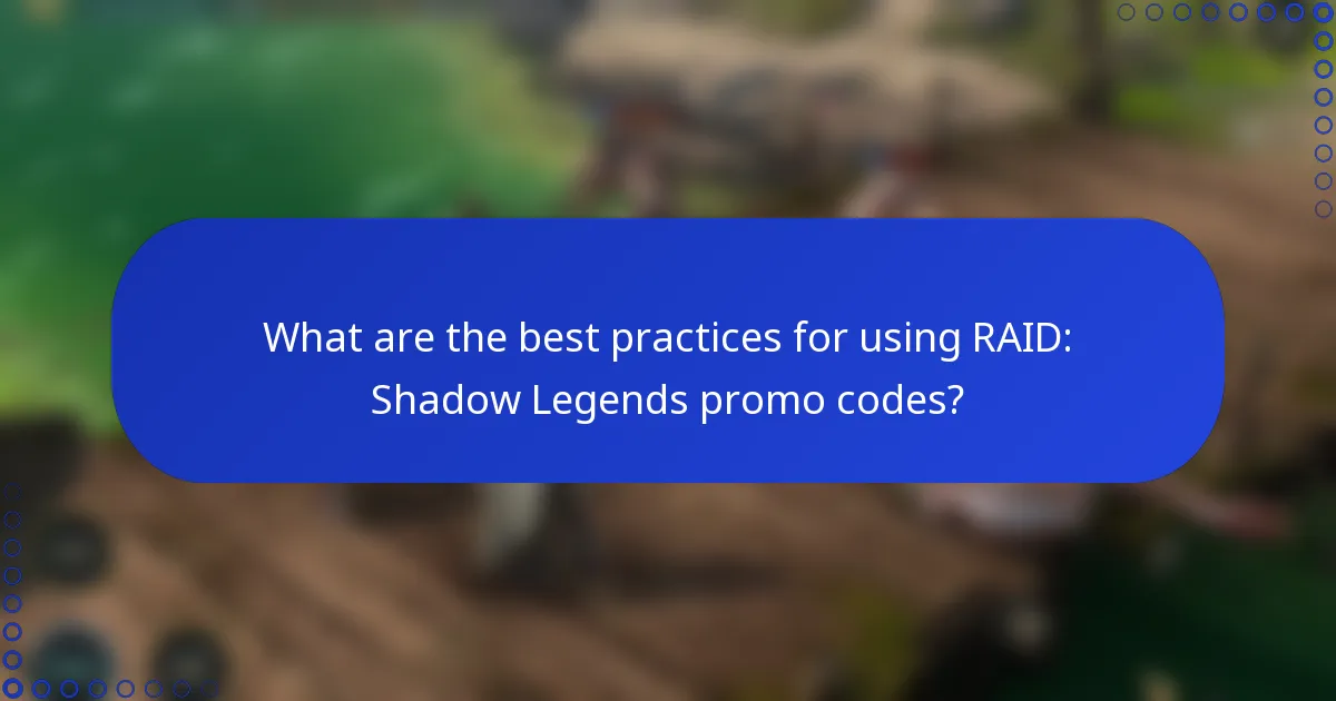What are the best practices for using RAID: Shadow Legends promo codes?