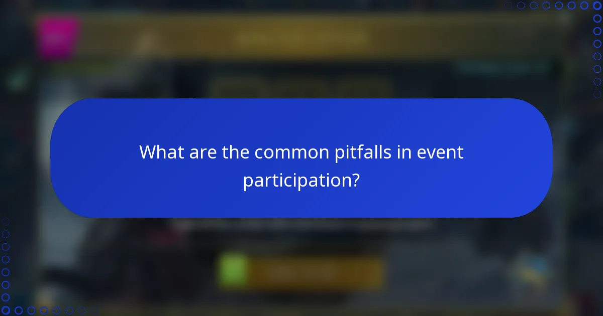 What are the common pitfalls in event participation?