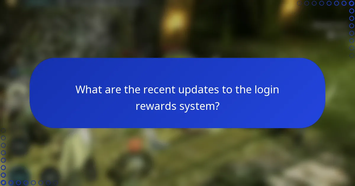 What are the recent updates to the login rewards system?