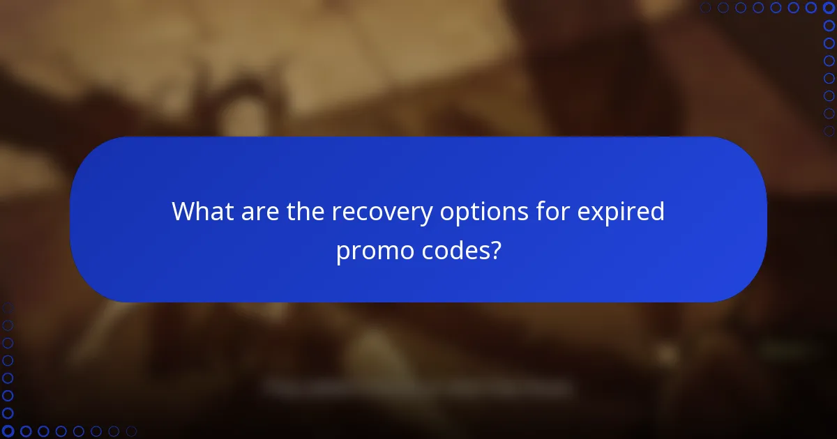 What are the recovery options for expired promo codes?
