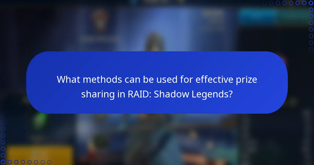 What methods can be used for effective prize sharing in RAID: Shadow Legends?