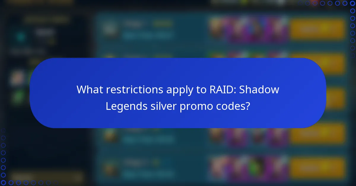 What restrictions apply to RAID: Shadow Legends silver promo codes?