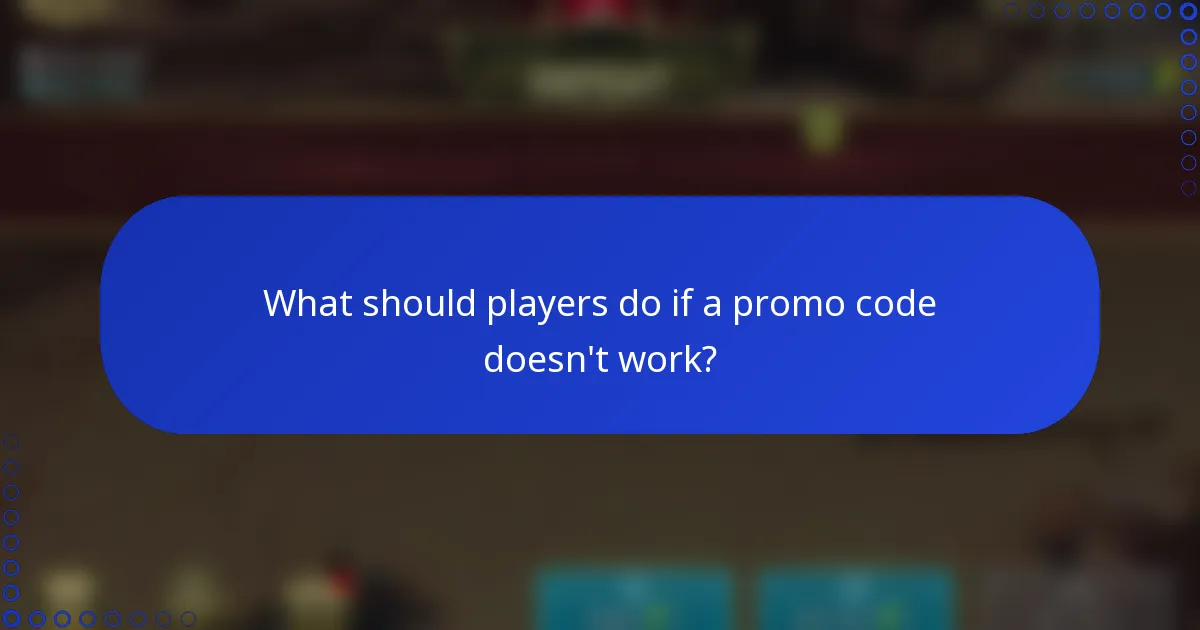 What should players do if a promo code doesn't work?