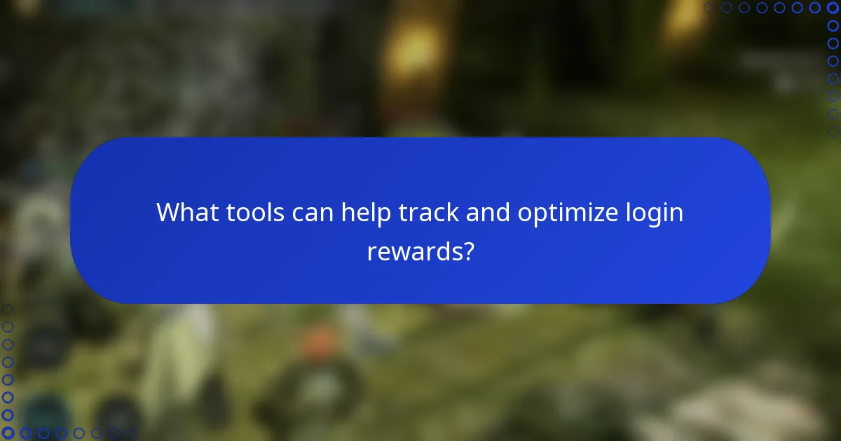 What tools can help track and optimize login rewards?