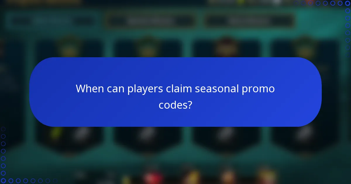 When can players claim seasonal promo codes?