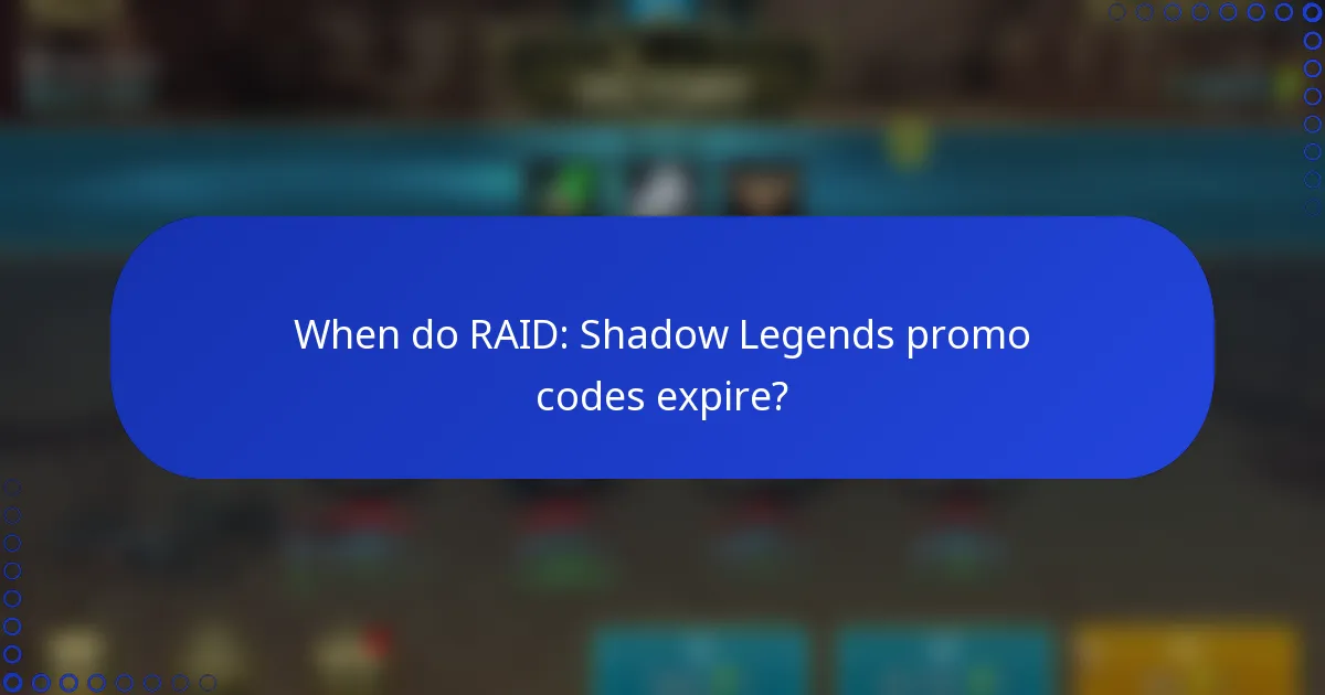 When do RAID: Shadow Legends promo codes expire?