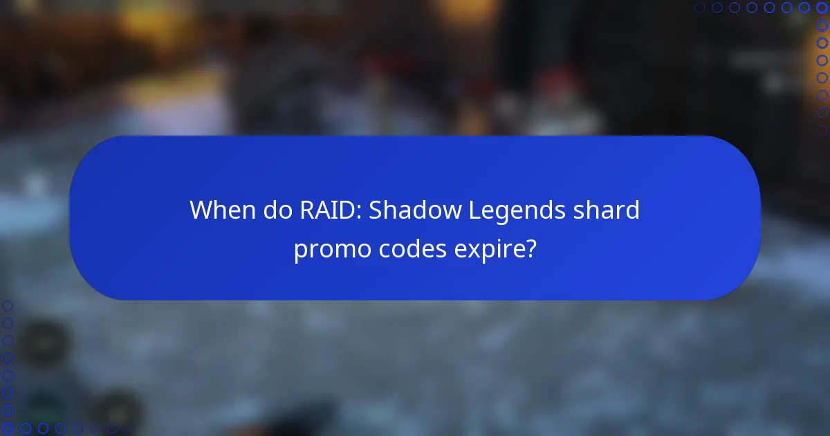 When do RAID: Shadow Legends shard promo codes expire?