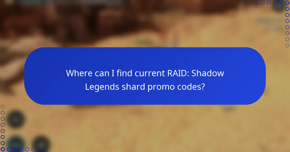 Where can I find current RAID: Shadow Legends shard promo codes?