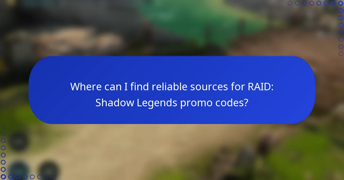 Where can I find reliable sources for RAID: Shadow Legends promo codes?