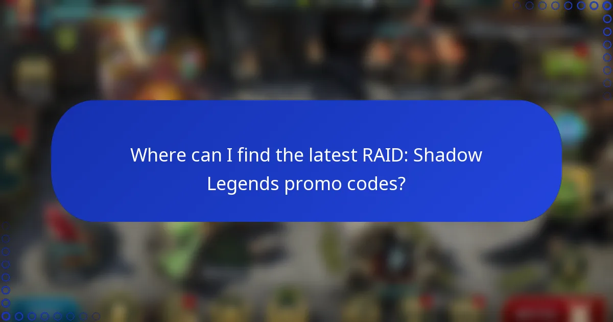 Where can I find the latest RAID: Shadow Legends promo codes?