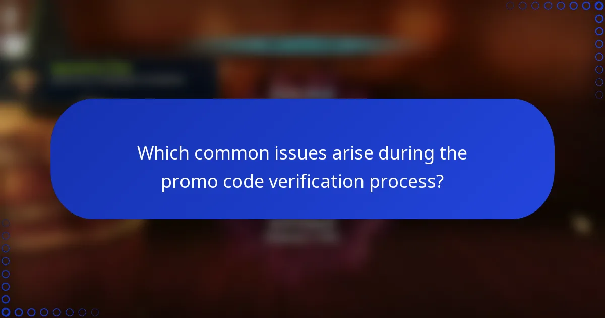 Which common issues arise during the promo code verification process?