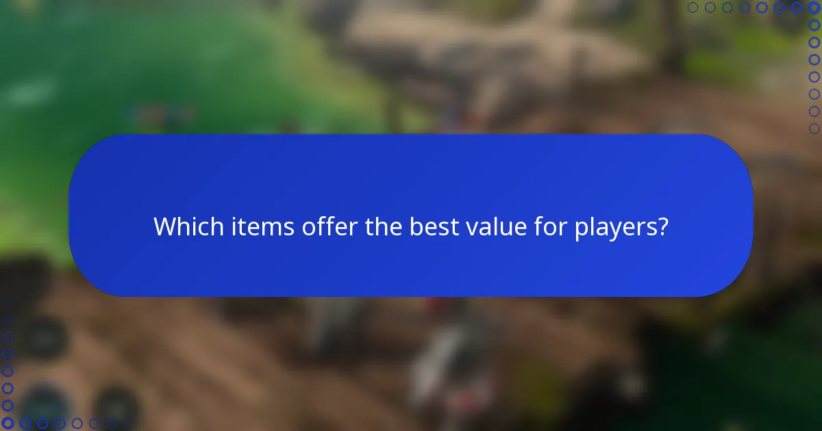Which items offer the best value for players?