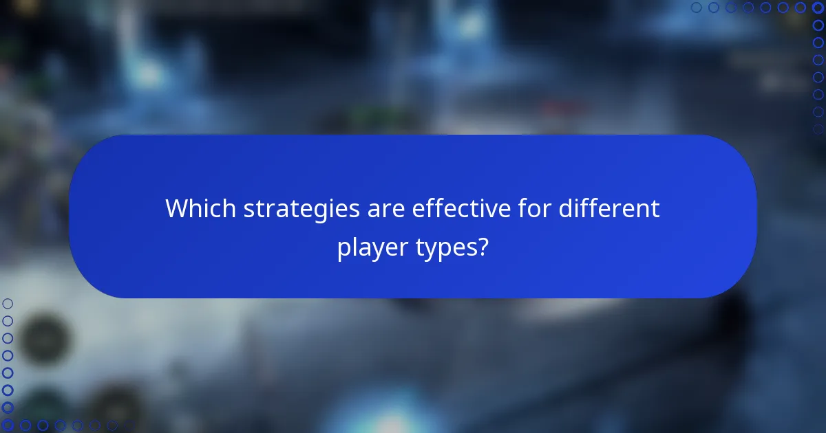 Which strategies are effective for different player types?